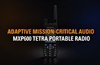 MXP600 adaptive mission-critical audio video