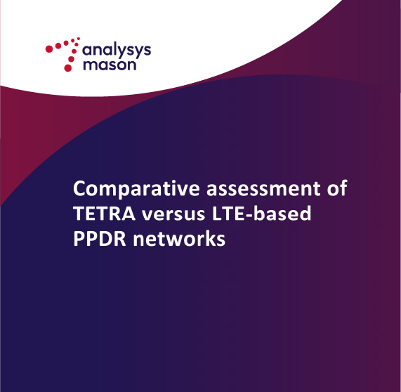 Read Analysys Mason’s comparative assessment of TETRA vs. LTE-based PPDR networks